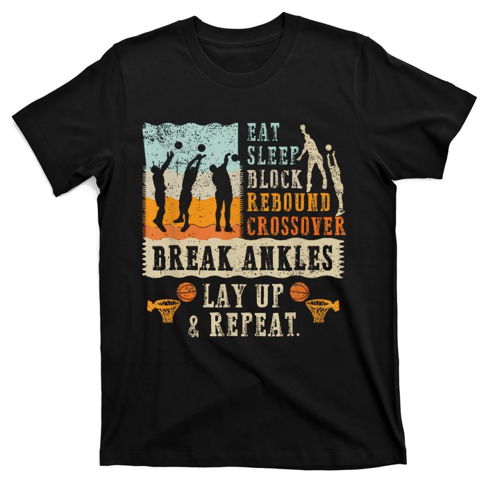 Basketball Eat Sleep Block Rebound Crossover Break Ankles T-Shirt