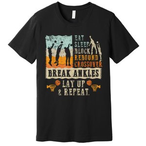 Basketball Eat Sleep Block Rebound Crossover Break Ankles Premium T-Shirt