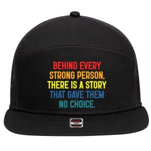 Behind Every Strong Person There Is A Story That Gave Them 7 Panel Mesh Trucker Snapback Hat