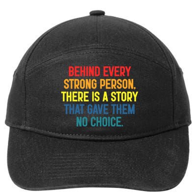 Behind Every Strong Person There Is A Story That Gave Them 7-Panel Snapback Hat