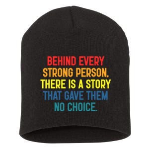 Behind Every Strong Person There Is A Story That Gave Them Short Acrylic Beanie