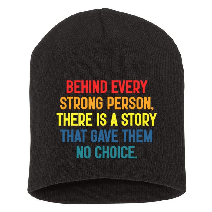 Behind Every Strong Person There Is A Story That Gave Them Short Acrylic Beanie