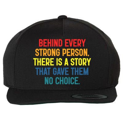 Behind Every Strong Person There Is A Story That Gave Them Wool Snapback Cap