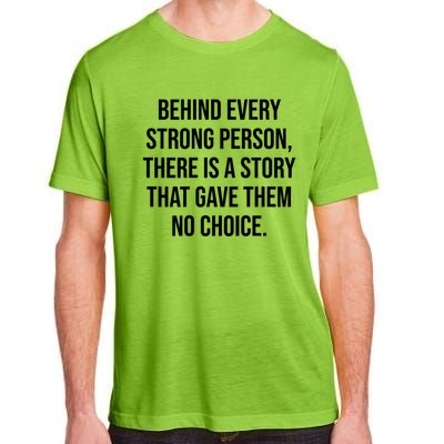 Behind Every Strong Person There Is A Story That Gave Them Adult ChromaSoft Performance T-Shirt