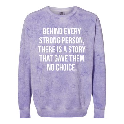 Behind Every Strong Person There Is A Story That Gave Them Colorblast Crewneck Sweatshirt