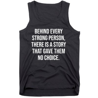 Behind Every Strong Person There Is A Story That Gave Them Tank Top