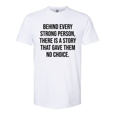 Behind Every Strong Person There Is A Story That Gave Them Softstyle CVC T-Shirt