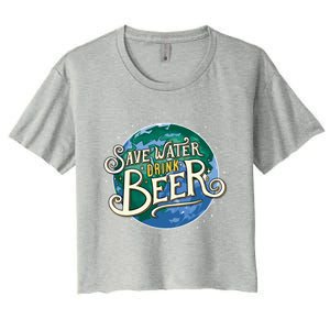 Beer Ers Save Water Beer Malt Brewery Gift Women's Crop Top Tee