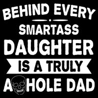 Behind Every Smartass Daughter Is A Truly Asshole Dad Funny 16 in Basic Backpack