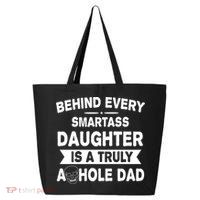Behind Every Smartass Daughter Is A Truly Asshole Dad Funny 25L Jumbo Tote