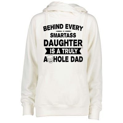 Behind Every Smartass Daughter Is A Truly Asshole Dad Funny Womens Funnel Neck Pullover Hood