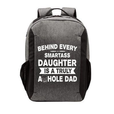 Behind Every Smartass Daughter Is A Truly Asshole Dad Funny Vector Backpack