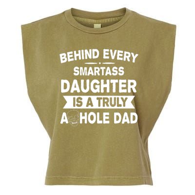 Behind Every Smartass Daughter Is A Truly Asshole Dad Funny Garment-Dyed Women's Muscle Tee