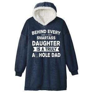 Behind Every Smartass Daughter Is A Truly Asshole Dad Funny Hooded Wearable Blanket