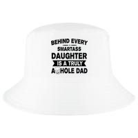 Behind Every Smartass Daughter Is A Truly Asshole Dad Funny Cool Comfort Performance Bucket Hat