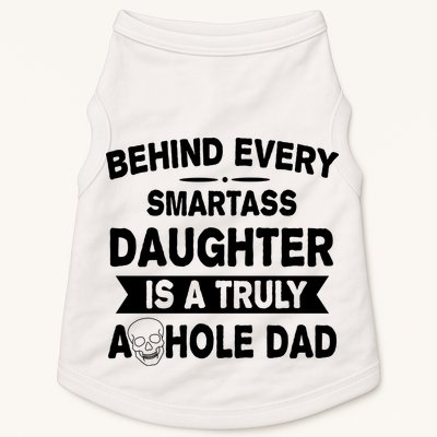 Behind Every Smartass Daughter Is A Truly Asshole Dad Funny Doggie Tank