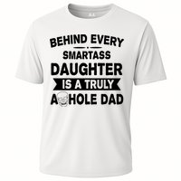 Behind Every Smartass Daughter Is A Truly Asshole Dad Funny Cooling Performance Crew T-Shirt