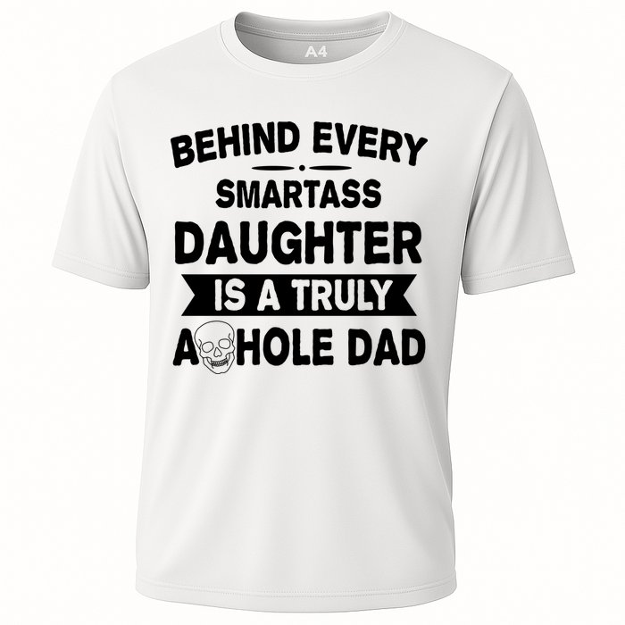 Behind Every Smartass Daughter Is A Truly Asshole Dad Funny Cooling Performance Crew T-Shirt