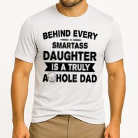 Behind Every Smartass Daughter Is A Truly Asshole Dad Funny Cooling Performance Crew T-Shirt