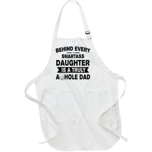 Behind Every Smartass Daughter Is A Truly Asshole Dad Funny Full-Length Apron With Pockets