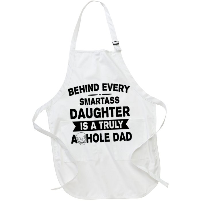 Behind Every Smartass Daughter Is A Truly Asshole Dad Funny Apron