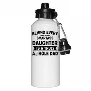 Behind Every Smartass Daughter Is A Truly Asshole Dad Funny Aluminum Water Bottle