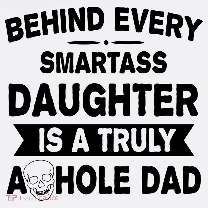 Behind Every Smartass Daughter Is A Truly Asshole Dad Funny Sustainable Bucket Hat