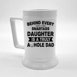 Behind Every Smartass Daughter Is A Truly Asshole Dad Funny Beer Stein