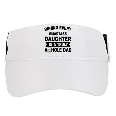 Behind Every Smartass Daughter Is A Truly Asshole Dad Funny Adult Drive Performance Visor