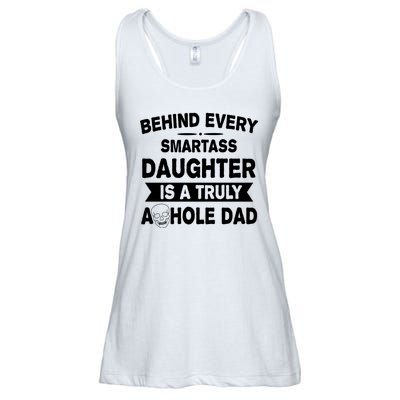 Behind Every Smartass Daughter Is A Truly Asshole Dad Funny Ladies Essential Flowy Tank