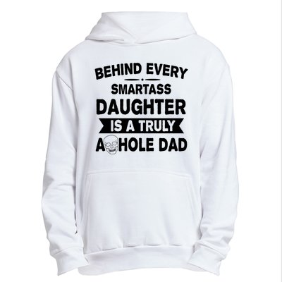 Behind Every Smartass Daughter Is A Truly Asshole Dad Funny Urban Pullover Hoodie