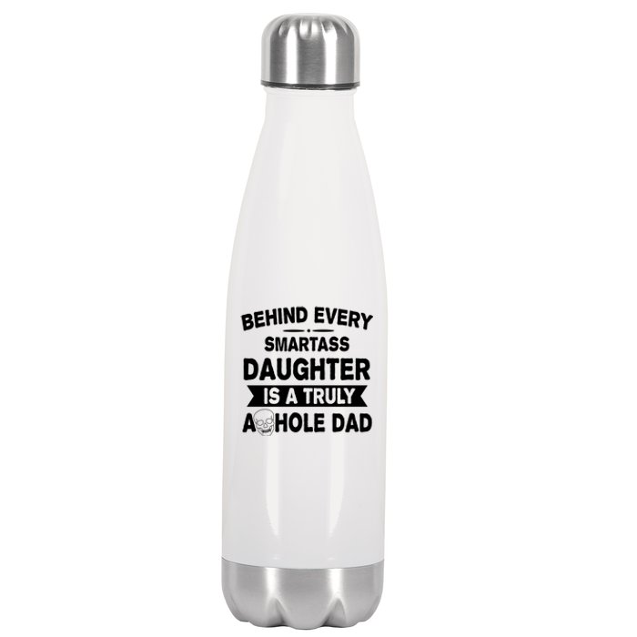 Behind Every Smartass Daughter Is A Truly Asshole Dad Funny Stainless Steel Insulated Water Bottle