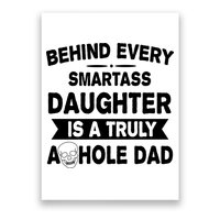 Behind Every Smartass Daughter Is A Truly Asshole Dad Funny Poster