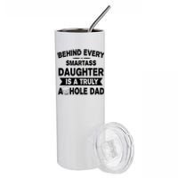 Behind Every Smartass Daughter Is A Truly Asshole Dad Funny Stainless Steel Tumbler