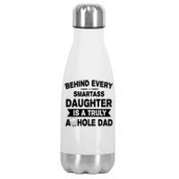 Behind Every Smartass Daughter Is A Truly Asshole Dad Funny Stainless Steel Insulated Water Bottle