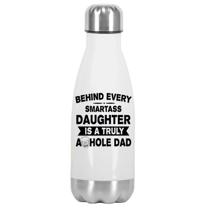 Behind Every Smartass Daughter Is A Truly Asshole Dad Funny Stainless Steel Insulated Water Bottle