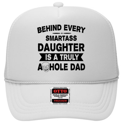 Behind Every Smartass Daughter Is A Truly Asshole Dad Funny Trucker Hat