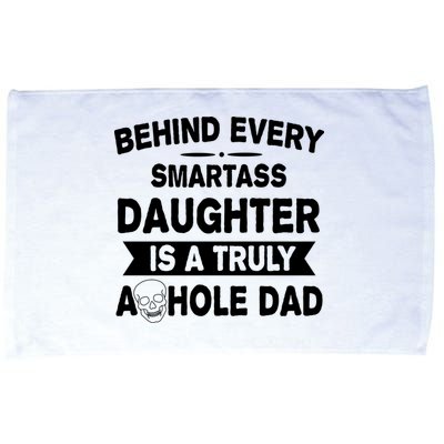 Behind Every Smartass Daughter Is A Truly Asshole Dad Funny Microfiber Hand Towel