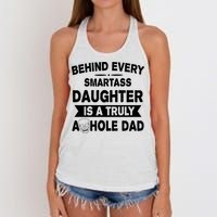Behind Every Smartass Daughter Is A Truly Asshole Dad Funny Women's Knotted Racerback Tank