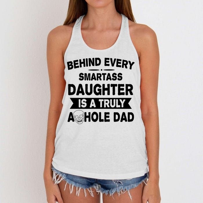 Behind Every Smartass Daughter Is A Truly Asshole Dad Funny Women's Knotted Racerback Tank