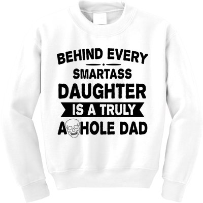 Behind Every Smartass Daughter Is A Truly Asshole Dad Funny Kids Sweatshirt