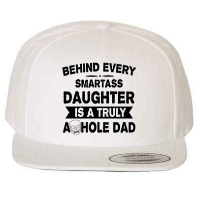 Behind Every Smartass Daughter Is A Truly Asshole Dad Funny Wool Snapback Cap