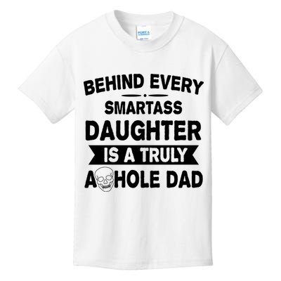 Behind Every Smartass Daughter Is A Truly Asshole Dad Funny Kids T-Shirt