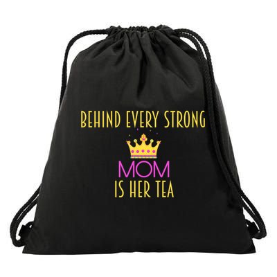 Behind Every Strong Mom Is Her Tea Meaningful Gift Drawstring Bag