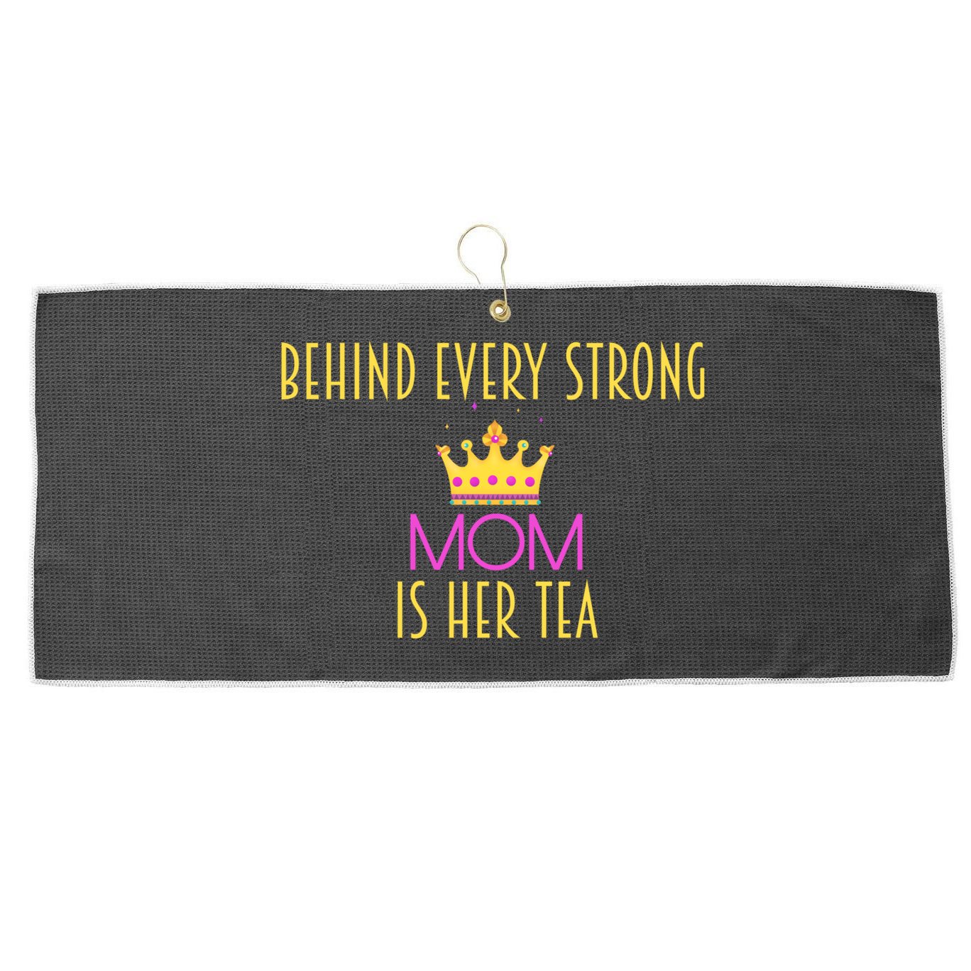 Behind Every Strong Mom Is Her Tea Meaningful Gift Large Microfiber Waffle Golf Towel