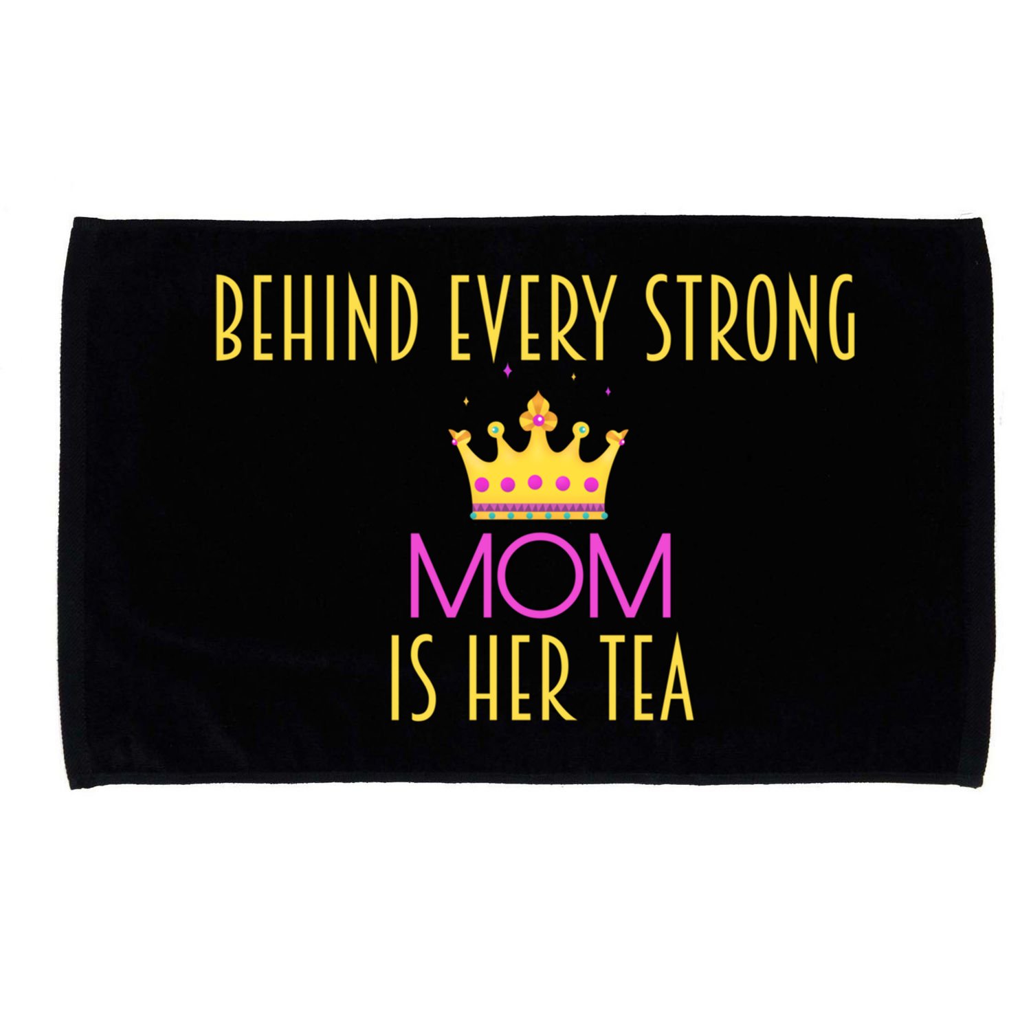 Behind Every Strong Mom Is Her Tea Meaningful Gift Microfiber Hand Towel