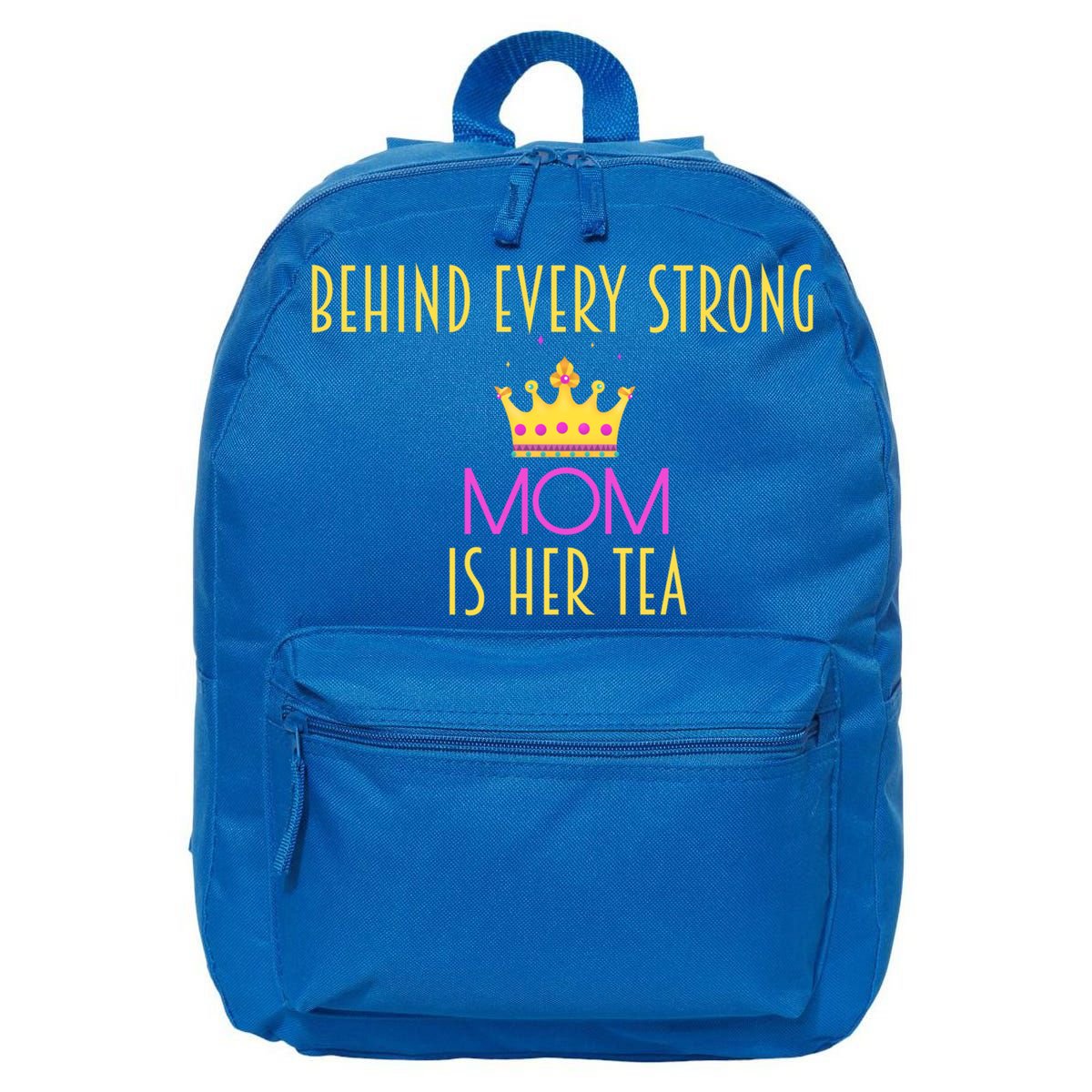 Behind Every Strong Mom Is Her Tea Meaningful Gift 16 in Basic Backpack