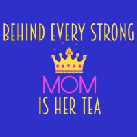 Behind Every Strong Mom Is Her Tea Meaningful Gift 16 in Basic Backpack
