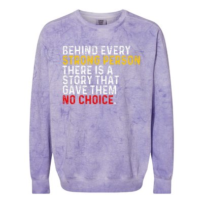 Behind Every Strong Person There Is A Story That Gave Them Colorblast Crewneck Sweatshirt