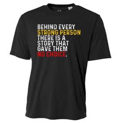 Behind Every Strong Person There Is A Story That Gave Them Cooling Performance Crew T-Shirt